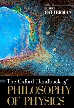 The Oxford Handbook of Philosophy of Physics - Book  of the Oxford Handbooks in Philosophy