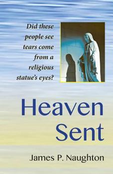 Paperback Heaven Sent: My Family's Remarkable Encounter With The Virgin Mary Book