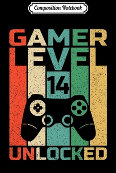 Composition Notebook: 14th Birthday Gamer Level 14 Unlocked Gamer Birthday Premium  Journal/Notebook Blank Lined Ruled 6x9 100 Pages