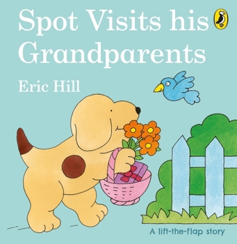 Spot Visits His Grandparents (Lift-the-flap Book) - Book  of the Spot the Dog