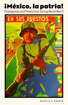 Paperback Mexico, La Patria: Propaganda and Production During World War II Book