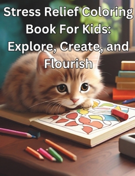 Paperback Stress Relief Coloring Book For Kids: Explore, Create, and Flourish [Large Print] Book