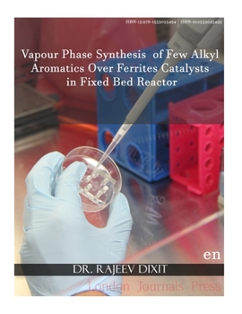 Paperback Vapour Phase Synthesis of Few Alkyl Aromatics Over Ferrites Catalysts in Fixed Bed Reactor Book