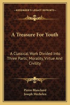 Paperback A Treasure For Youth: A Classical Work Divided Into Three Parts; Morality, Virtue And Civility Book