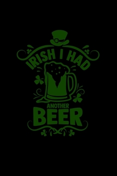 Paperback Irish I had another beer: 6x9 St. Patrick's Day - dotgrid - dot grid paper - notebook - notes Book