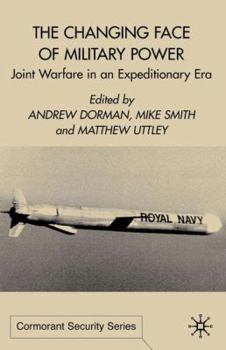 Hardcover The Changing Face of Military Power: Joint Warfare in an Expeditionary Era Book