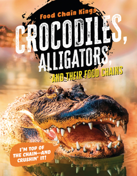 Library Binding Crocodiles and Alligators: And Their Food Chains Book