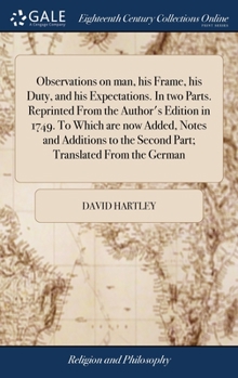 Hardcover Observations on man, his Frame, his Duty, and his Expectations. In two Parts. Reprinted From the Author's Edition in 1749. To Which are now Added, Not Book
