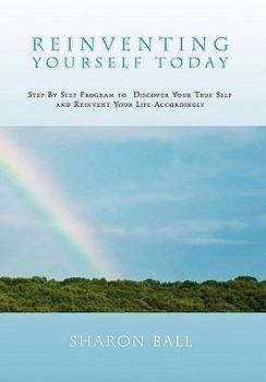 Paperback Reinventing Yourself Today: Step by Step Program to Discover Your True Self and Reinvent Your Life Accordingly Book