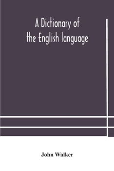 Paperback A dictionary of the English language, answering at once the purposes of rhyming, spelling and pronouncing, on a plan not hitherto attempted Book