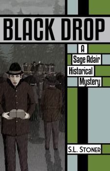 Black Drop: A Sage Adair Historical Mystery of the Pacific Northwest - Book #4 of the Sage Adair