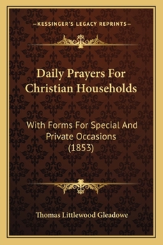 Paperback Daily Prayers For Christian Households: With Forms For Special And Private Occasions (1853) Book
