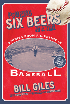 Hardcover Pouring Six Beers at a Time: And Other Stories from a Lifetime in Baseball Book