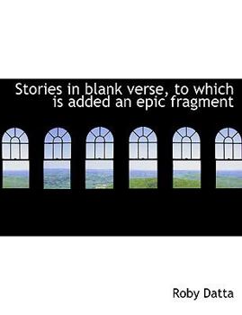 Paperback Stories in Blank Verse, to Which Is Added an Epic Fragment [Large Print] Book