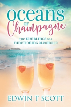 Paperback Oceans of Champagne: The Ramblings of a Functioning Alcoholic Book