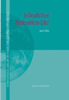 Is Death Ever Preferable to Life? (International Library of Ethics, Law, and the New Medicine) - Book #14 of the International Library of Ethics, Law, and the New Medicine