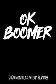 Ok Boomer: 2020 Monthly and Weekly Planner