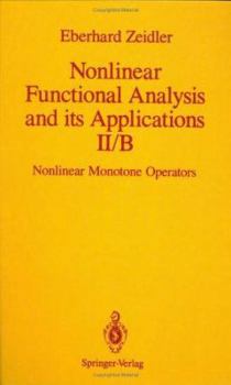 Hardcover Nonlinear Functional Analysis and Its Applications: II/B: Nonlinear Monotone Operators Book