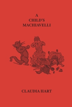 Hardcover A Child's Machiavelli: A Primer on Power (2019 Edition) Book