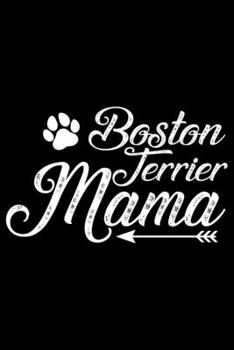 Paperback Boston Terrier Mama: Cool Boston Terrier Dog Mom Journal Notebook - Boston Terrier Puppy Lover Gifts - Funny Boston Terrier Mum Notebook - Book