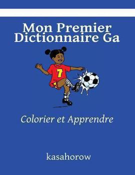 Paperback Mon Premier Dictionnaire Ga: Colorier et Apprendre [French] Book