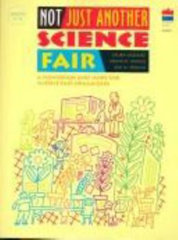 Paperback Not Just Another Science Fair, K-8: A Handbook and More for Science Fair Organizers Book