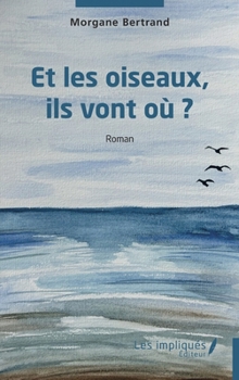 Paperback Et les oiseaux, ils vont où ? (French Edition) [French] Book