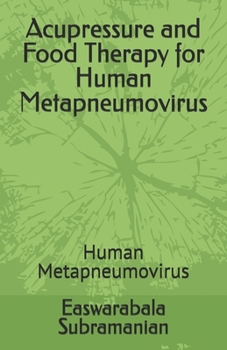 Paperback Acupressure and Food Therapy for Human Metapneumovirus: Human Metapneumovirus Book