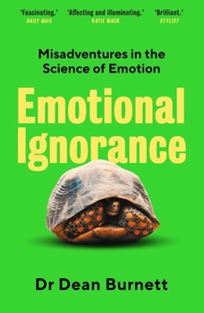 Paperback Emotional Ignorance: Misadventures in the Science of Emotion Book