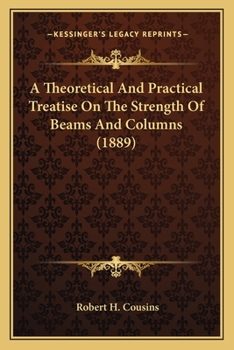 Paperback A Theoretical And Practical Treatise On The Strength Of Beams And Columns (1889) Book