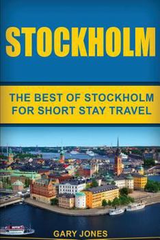 Paperback Stockholm: The Best Of Stockholm For Short Stay Travel Book