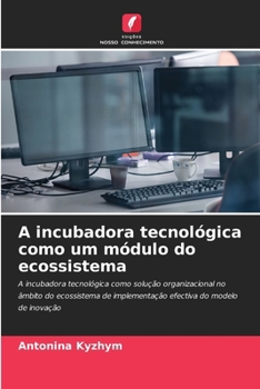 Paperback A incubadora tecnológica como um módulo do ecossistema [Portuguese] Book