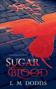 Sugar in the Blood: A Drahma City Novel