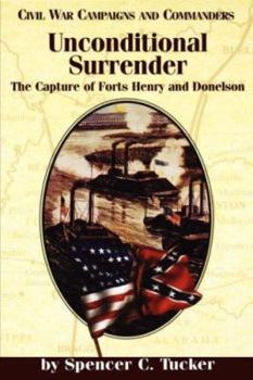 Paperback Unconditional Surrender: The Capture of Forts Henry and Donelson Book