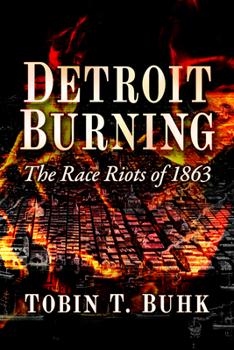 Paperback Detroit Burning: The Race Riots of 1863 Book