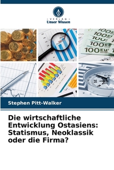 Paperback Die wirtschaftliche Entwicklung Ostasiens: Statismus, Neoklassik oder die Firma? [German] Book