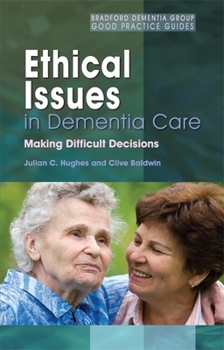 Paperback Ethical Issues in Dementia Care: Making Difficult Decisions Book