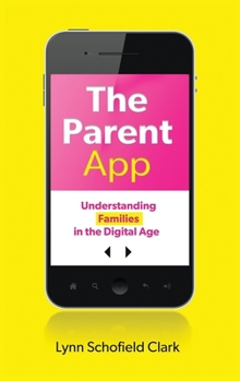 Hardcover The Parent App: Understanding Families in the Digital Age Book