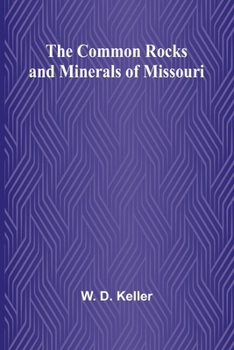 Paperback The Common Rocks And Minerals Of Missouri Book