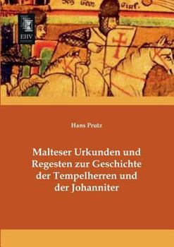 Paperback Malteser Urkunden Und Regesten Zur Geschichte Der Tempelherren Und Der Johanniter [German] Book