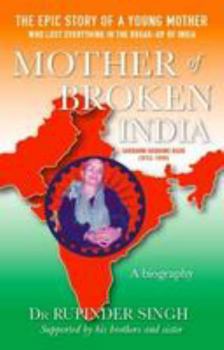 Hardcover Mother of Broken India: A Biography of Harbans Kaur (1913-1999) Book