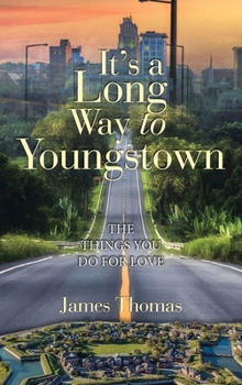 It's a Long Way to Youngstown : The Things You Do for Love