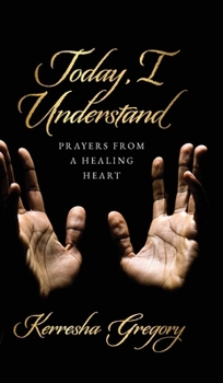 Hardcover Today, I Understand: Prayers from a Healing Heart Book