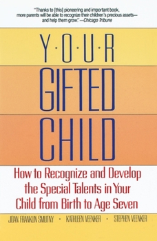 Paperback Your Gifted Child: How to Recognize and Develop the Special Talents in Your Child from Birth to Age Seven Book