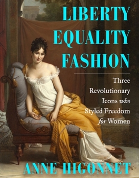 Hardcover Liberty Equality Fashion: The Women Who Styled the French Revolution Book