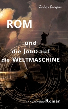 Hardcover Rom und die Jagd auf die Weltmaschine: Sandalpunk-Roman [German] Book