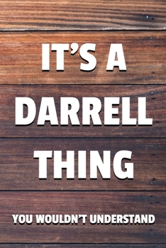 Paperback It's a Darrell Thing You Wouldn't Understand: 6x9" Lined Notebook/Journal Funny Gift Idea Book