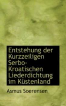 Hardcover Entstehung Der Kurzzeiligen Serbo-Kroatischen Liederdichtung Im Kustenland Book