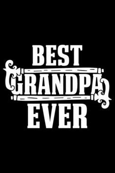 Paperback Best Grandpa Ever: Grandparent's Day Journal Notebook Gifts, Funny Grandpa & Grandma Notebook Journal, Grandmother & Grandfather Journal, Book