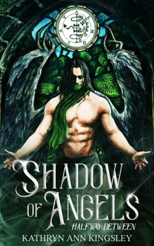 Shadow of Angels - Book #1 of the Halfway Between